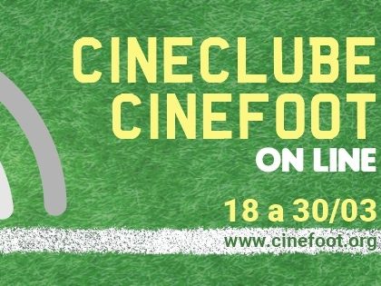 CINECLUBE CINEFOOT ONLINE 2021 DE 18 A 30 DE MARÇO